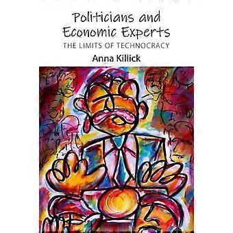 Politicians And Economic Experts The Limits Of Technocracy - Anna Killick - Paperback - en Book