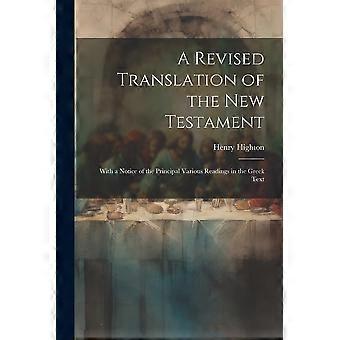 A revised translation of the new testament with a notice of the principal various readings in the greek text