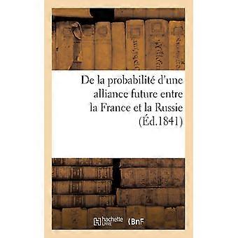 De La Probabilit D'une Alliance Future Entre La France Et La Russie Pour Term - Prince A. S - Paperback - English Book - History