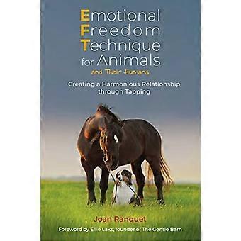 Emotional Freedom Technique for Animals and Their Humans Creating a Harmonious Relationship through Tapping
