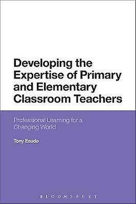 Developing the Expertise of Primary and Elementary Classroom Teachers