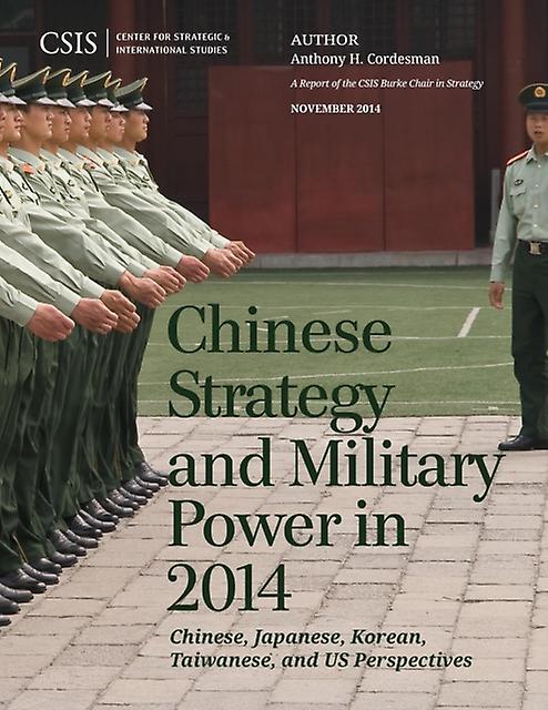 Chinese Strategy And Military Power In 2014 by Anthony H. Cordesman Paperback Book