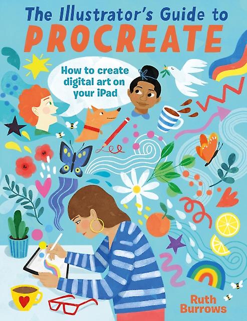 The Illustrators Guide To Procreate by Ruth Burrows Paperback Book