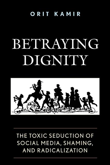 Betraying Dignity by Orit Kamir Paperback Book