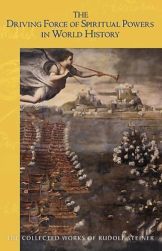 The Driving Force Of Spiritual Powers In World History by Rudolf Steiner Paperback