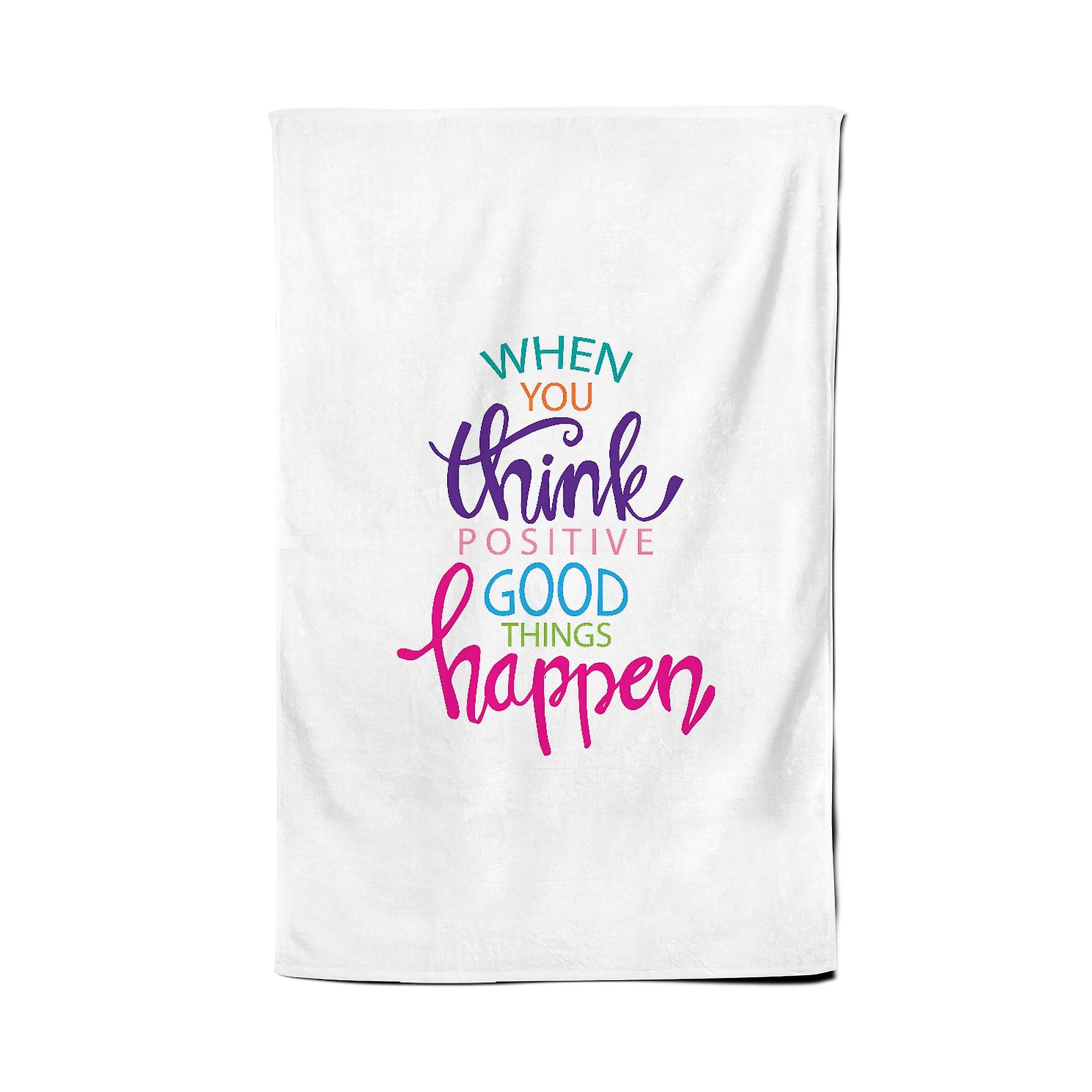 When You Think Positive Good Things Happen Tea Towel
