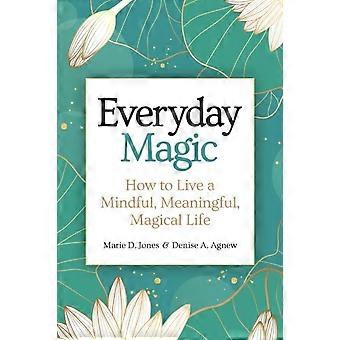 Hverdagsmagi Hvordan leve et mindfult og meningsfullt magisk liv - Marie D. Jones
