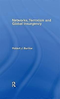 Networks Terrorism and Global Insurgency