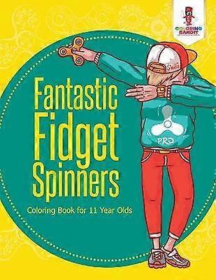Fantastic Fidget Spinners  Coloring Book for 11 Year Olds