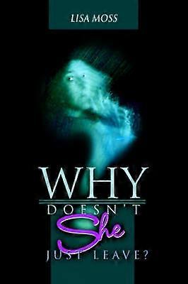 Why Doesn't She Just Leave