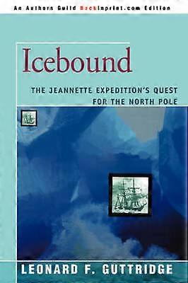 Icebound The Jeannette Expedition's Quest for the North Pole
