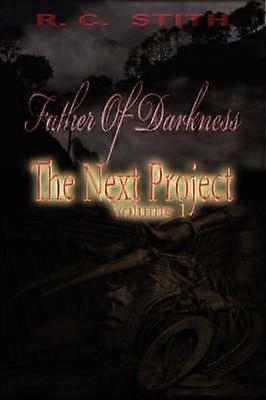 Father of Darkness The Next Project Volume 1