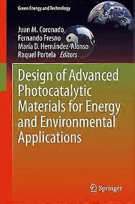 Design of Advanced Photocatalytic Materials for Energy and Environmental Applications