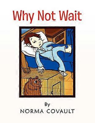 Why Not Wait