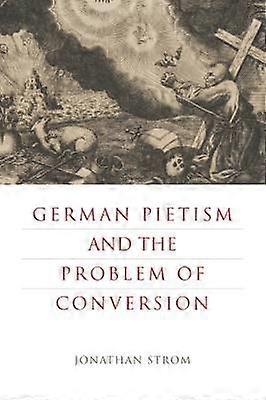 German Pietism and the Problem of Conversion