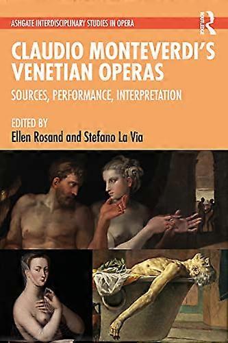 Claudio Monteverdis Venetian Operas: Sources Performance Interpretation