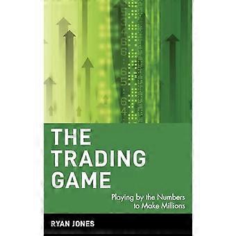 The Trading Game: Playing by the Numbers to Make Millions (Wiley Trading Advantage)