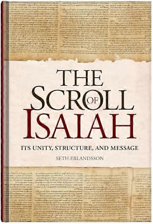 Scroll of Isaiah : Its Unity, Structure, and Message