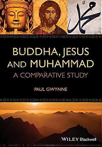 Buddha, Jesus and Muhammad: A Comparative Study