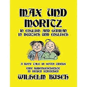 Max und Moritz på engelsk og tysk: A Boys' Tale in Seven Tricks/Eine Bubengeschichte in sieben Streichen