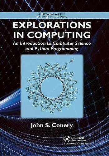 Explorations In Computing An Introduction To Computer Science And Python Program - John S. Conery