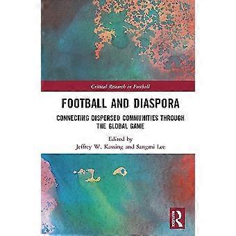 Football and Diaspora Connecting Dispersed Communities through the Global Game