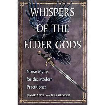 Whispers of the Elder Gods Norse Myths for the Modern Practitioner