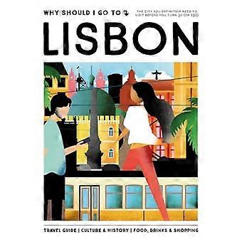 Hvorfor burde jeg dra til Lisboa: Byen du absolutt må besøke før du fyller 30 (eller 130)