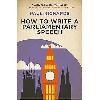 How to Write a Parliamentary Speech A practical guide for politicians and speechwriters