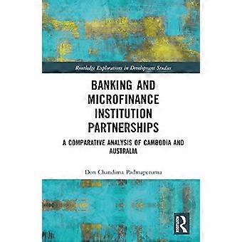 Partnerskaber mellem banker og mikrofinansieringsinstitutioner. En sammenlignende analyse af Cambodja og Australien.