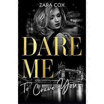 Dare Me To Crave You Close To The Edge Pleasure Payback Enemies With Benefits - Zara Cox