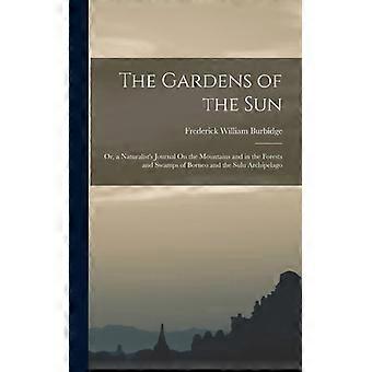 The Gardens Of The Sun Or A Naturalist's Journal On The Mountains And In The - Frederick William Burbidge - Hardcover - English Book - History