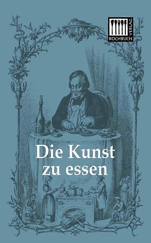Die Kunst Zu Essen