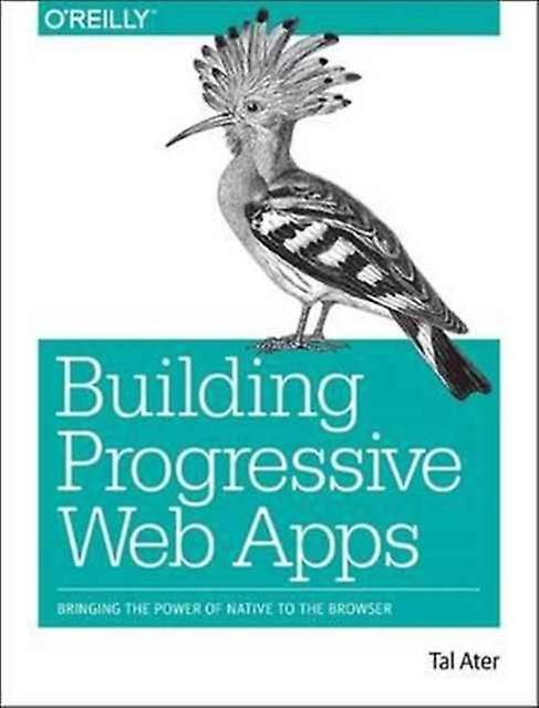 Building Progressive Web Apps by Tal Ater Paperback