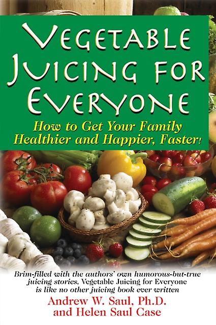 Vegetable Juicing For Everyone by Saul & Ph.D. & Andrew W. Paperback Book