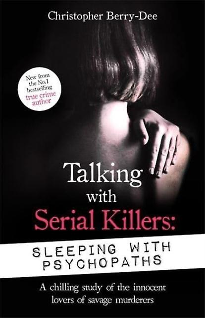 Talking With Serial Killers Sleeping With Psychopaths by Christopher BerryDee Paperback