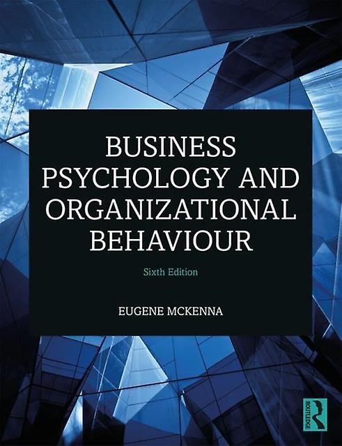 Business Psychology And Organizational Behaviour by McKenna & Eugene University of East London & UK Paperback