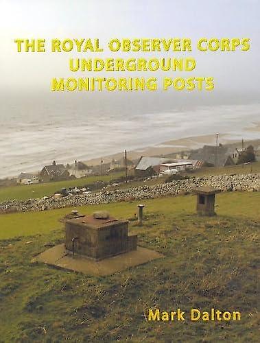 The Royal Observer Corps Underground Monitoring Posts by Mark Daslton Paperback