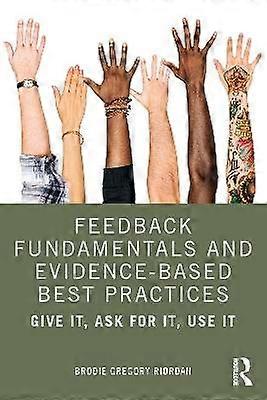 Feedback Fundamentals and Evidence-Based Best Practices