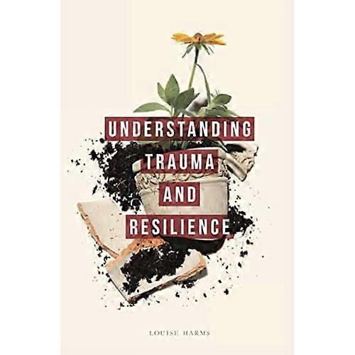 Understanding Trauma and Resilience