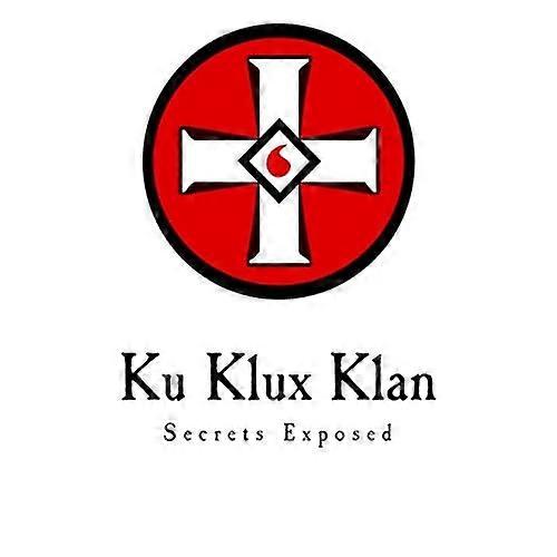 Ku Klux Klan: Secrets Exposed (Ku Klux Klan)
