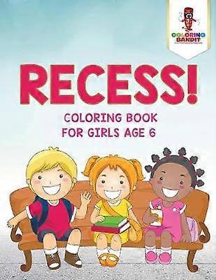 Recess  Coloring Book for Girls Age 6