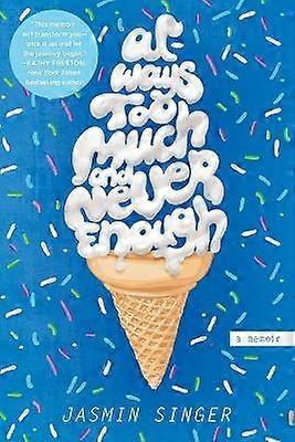 Always Too Much and Never Enough