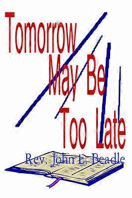 Tomorrow May Be Too Late