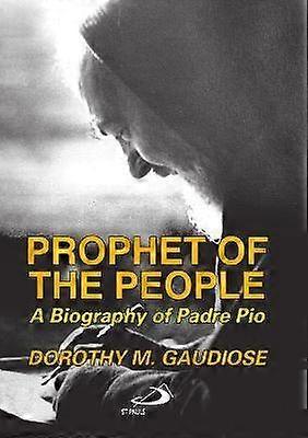 Prophète du peuple Une biographie de Padre Pio