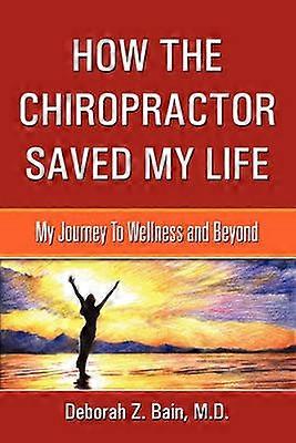 How The Chiropractor Saved My Life My Journey To Wellness and Beyond