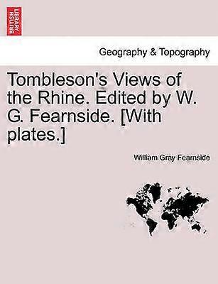 Tombleson's Views of the Rhine Edited by W G Fearnside With plates