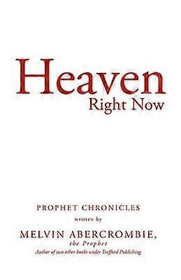 Heaven Right Now Prophet Chronicles