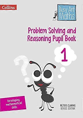 Problem Solving and Reasoning Pupil Book 1 (Busy Ant Maths)