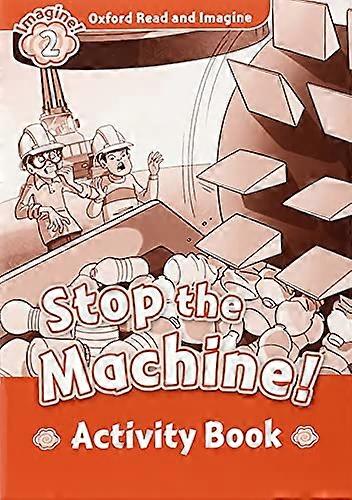 Oxford Read and Imagine: Level 2:: Stop The Machine! activity book